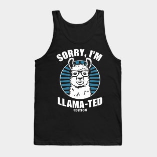 Sorry, I'm Llama-ted Edition Funny Llama shirt Tank Top